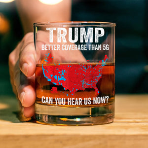 Trump Better Coverage Than 5G - Can You Hear Us Now Rock Glass HA75 63848