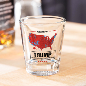 We Did It Trump Make America Great Again Shot Glass HA75 64002