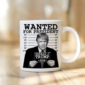 Wanted For President 2024 Donald Trump Mug DM01 62747