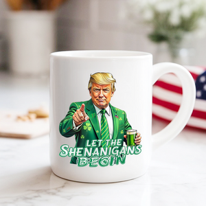 Trump Let The Shenanigans Begin Patrick's Day White Mug LM32 65269