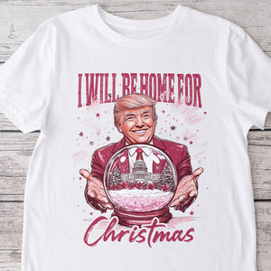 Trump I'll Be Home for Christmas - Republican Christmas Shirt HA75 63730