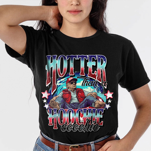 Hotter Than A Hoochie Coochie President Trump Shirt N304 HA75 62908