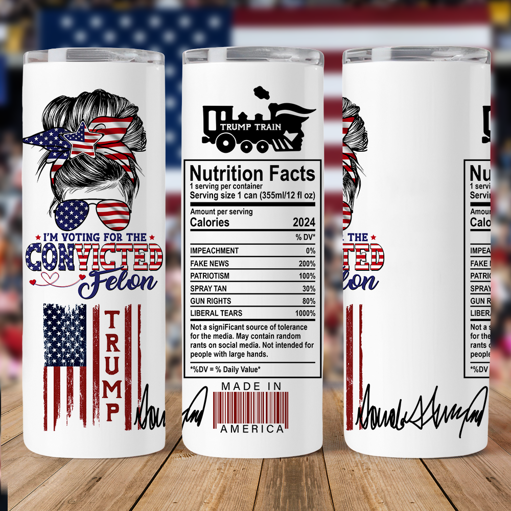 I'm Voting For The Convicted Felon Skinny Tumbler TH10 N304 62721