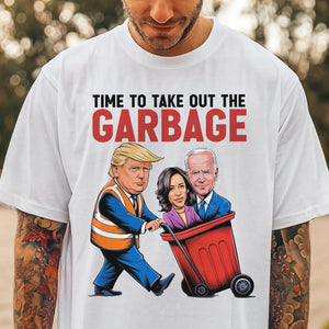 Time To Take Out The Garbage Trump Shirt LM32 63601