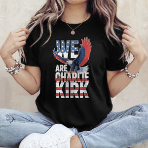 We Are Charlie Kirk American Patriot Dark Shirt HO82 65982