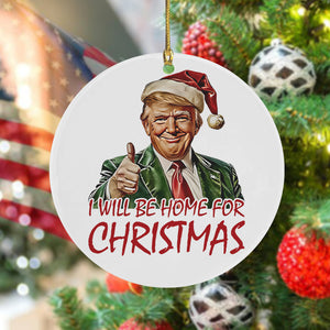 Trump I'll Be Home for Christmas Ceramic Ornament TH10 64031