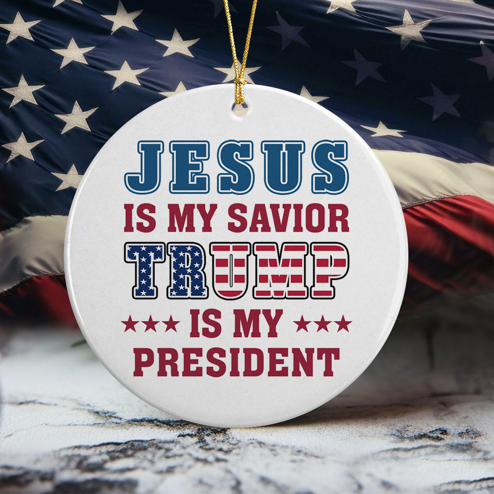 Jesus Is My Savior, Trump Is My President Patriots Ceramic Ornament LM32 65001