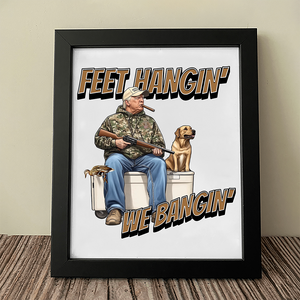 Trump Hunting Feet Hangin' We Bangin' Picture Frame LM32 63857