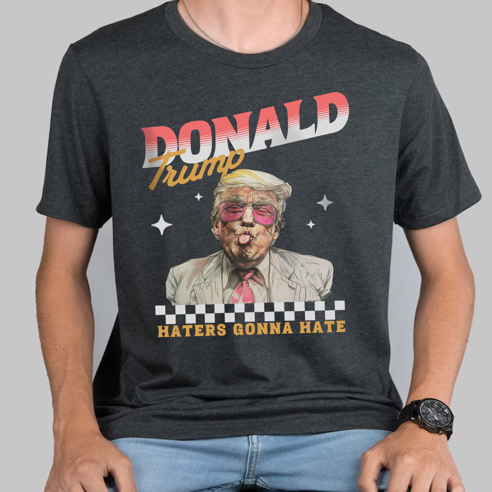 Haters Gonna Hate Trump Personalized Gift Shirt DM01 62585