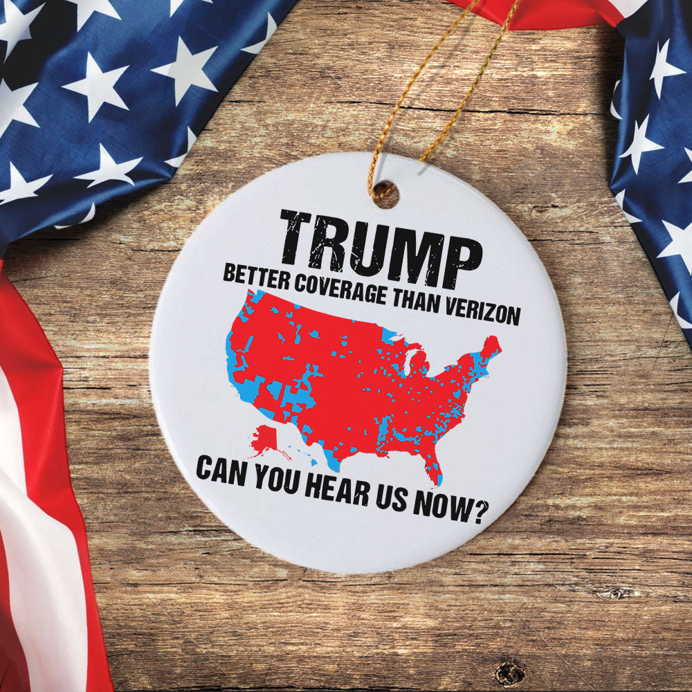 Trump Better Coverage Than Verizon - Can You Hear Us Now Ceramic Ornament HA75 63743