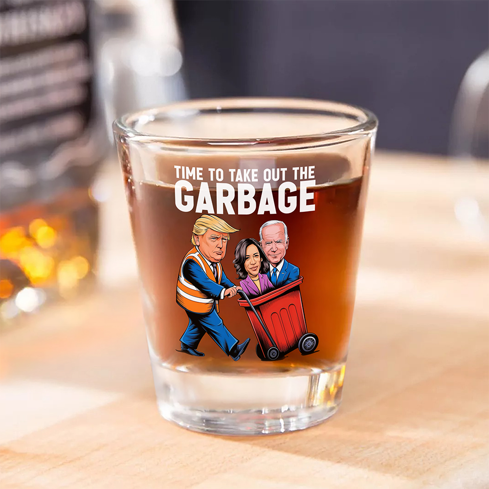 Time To Take Out The Garbage Trump 2024 Patriotic Shot Glass LM32 63881