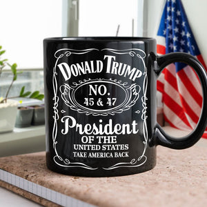 Donald J. Trump 45 & 47 President Of The United States Black Mug HA75 67046