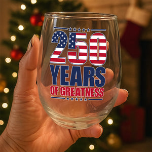 250 Years of Greatness USA Flag Patriotic 1776-2026 Anniversary Wine Glass LM32 895229
