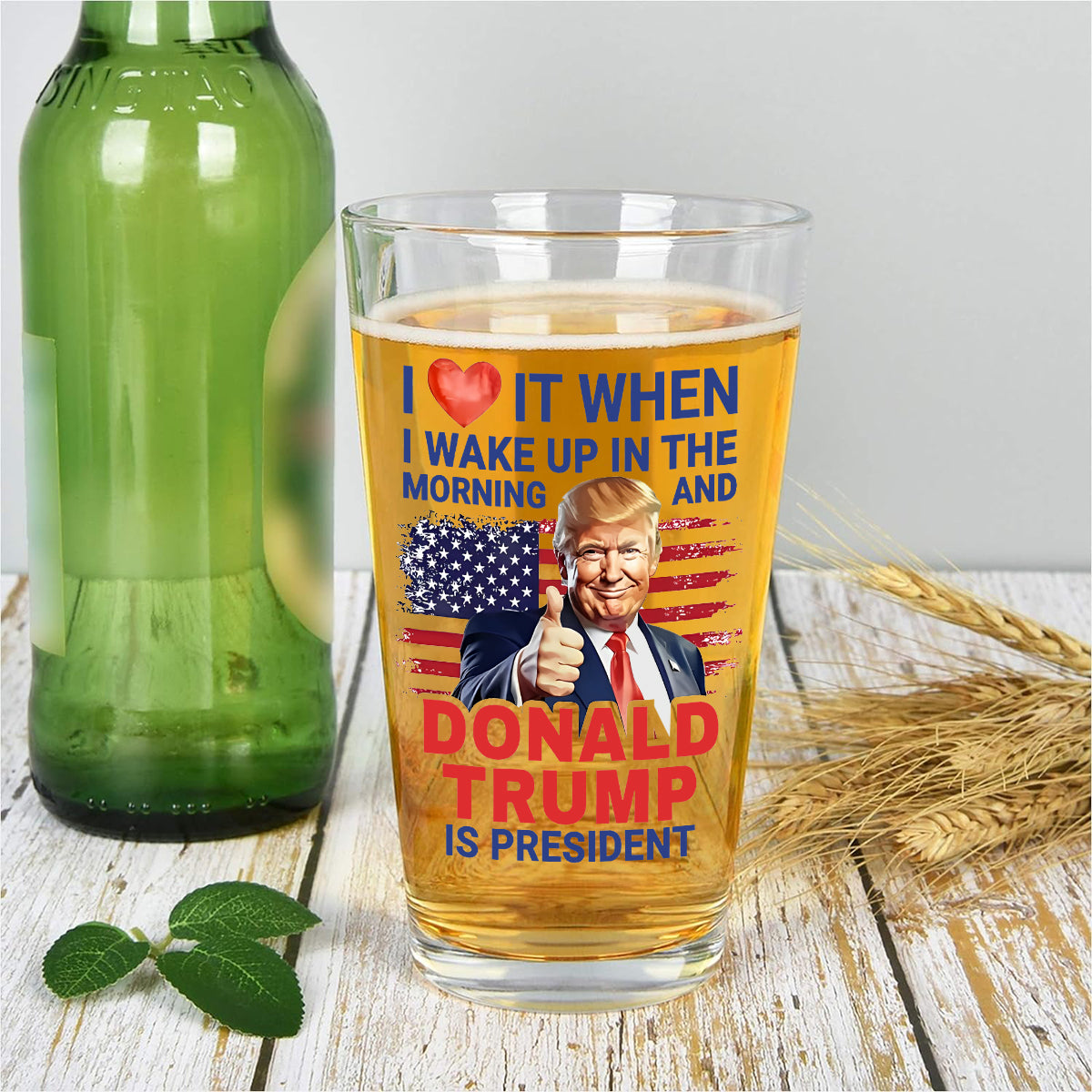 I Love It When I Wake Up And Trump Is President 2024 Print Beer Glass HO82 65538