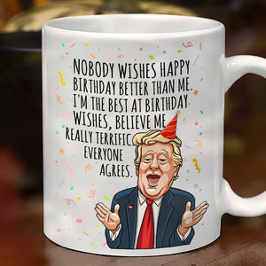 Nobody Wishes Happy Birthday Better Than Me Trump Mug TH10 63035