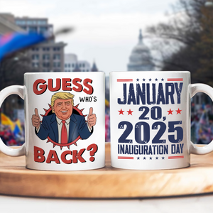 Guess Who's back Funny Trump President 47th Inauguration Day 2025 White Mug CH07 67230