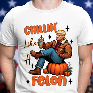 Chilling Like A Felon Trump Halloween Gift Bright Shirt HO82 63372