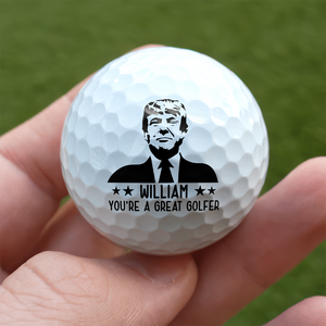 Custom Name You're A Great Golfer Trump Golf Ball CH07 67716