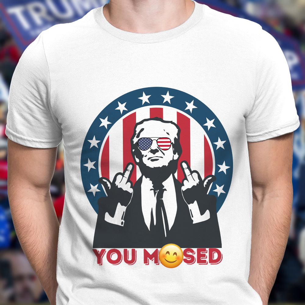 Donald Trump 2024 You M**sed Bright Shirt HO82 63192