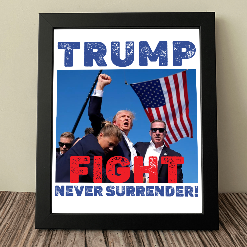 Trump Fight Never Surrender Picture Frame TH10 63459