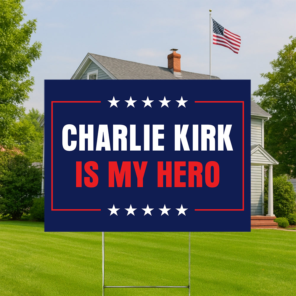 Charlie Kirk Is My Hero Memorial Yard Sign LM32 65585