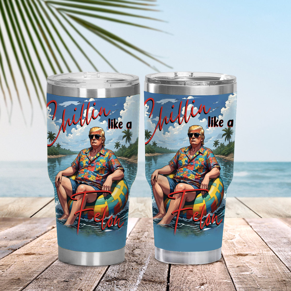 Chillin Like A Felon Summer 2024 Trump President Curved Tumbler N304 DM01 62961
