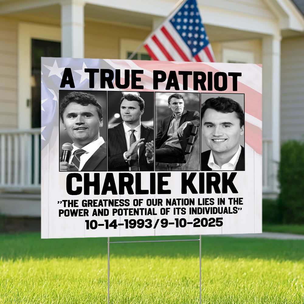 Charlie Kirk True Patriot Yard Sign HO82 65976