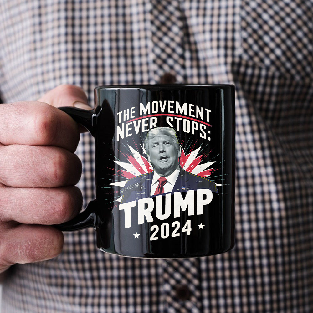 The Moment Never Stop Trump 2024 Black Mug HA75 62722