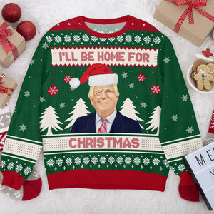 Trump I'll Be Home for Christmas Ugly Sweater HA75 63592