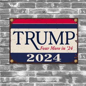 Trump Four More In 24 Metal Sign TH10 63303