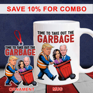 Time To Take Out The Garbage Trump 2024 Patriotic Mug LM32 63613