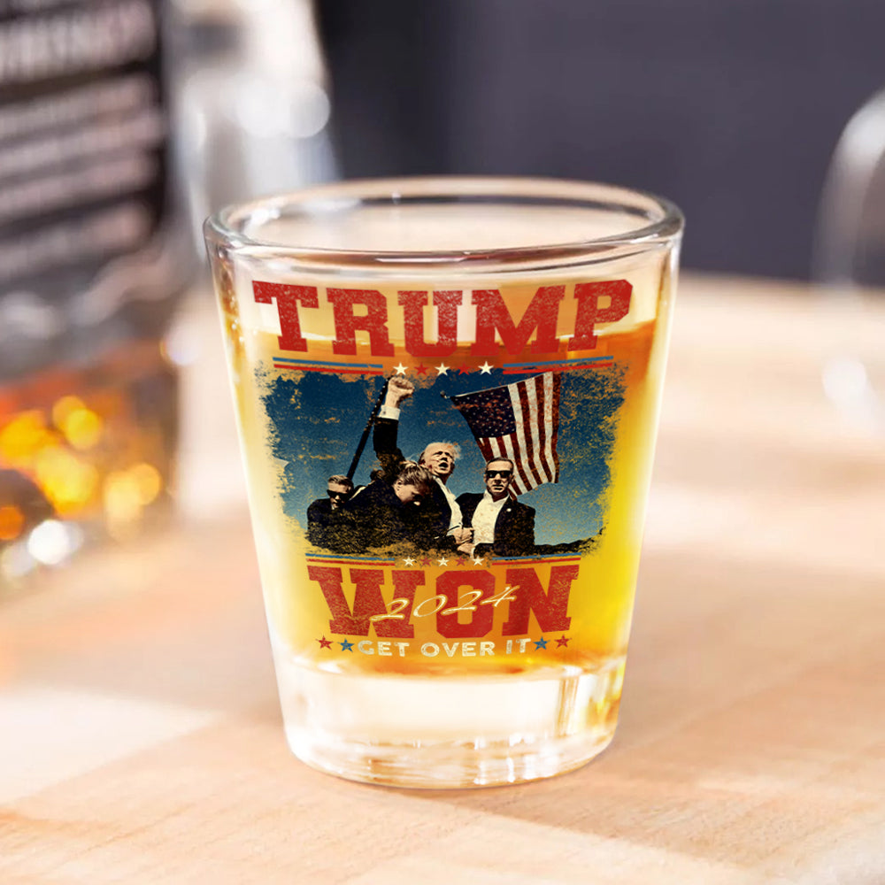 Trump Won Get It Over Shot Glass HO82 65352