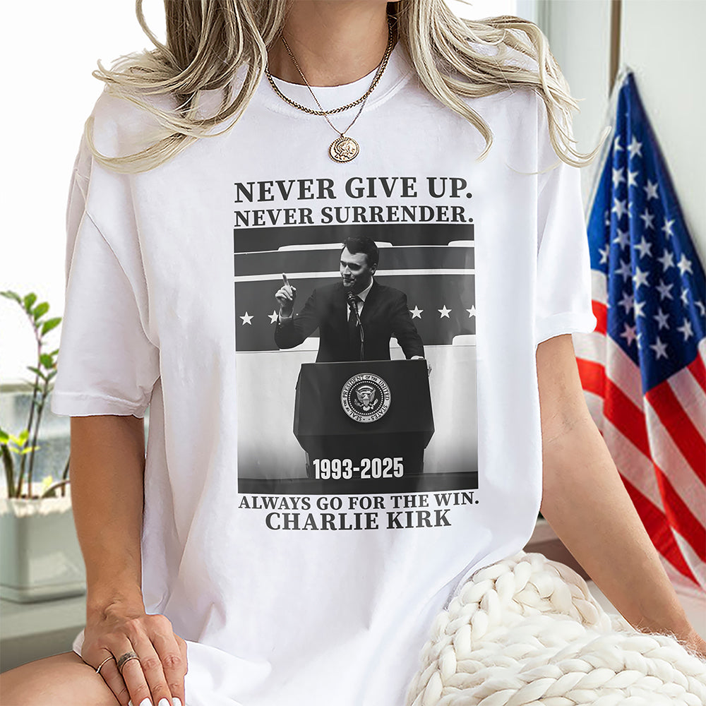 Never Give Up, Never Surrender, The Winner Charlie Kirk Bright Shirt ...
