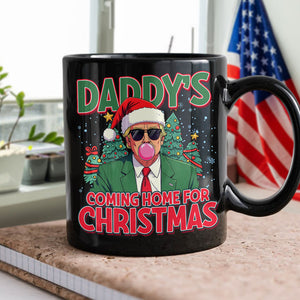 Daddy's Coming Home For Christmas Donald Trump Black Mug TH10 64069