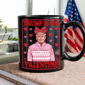 Trump Is My Valentine Black Mug TH10 64323