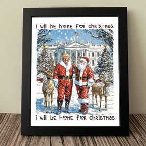 Trump Santa I Will Be Home For Christmas Picture Frame HA75 63633