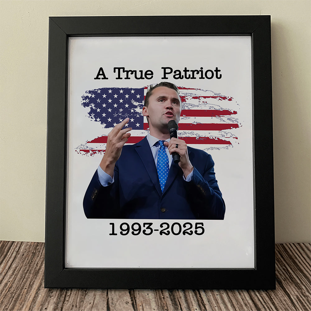 A True Patriot Charlie Kirk With US Flag Picture Frame HO82 65912