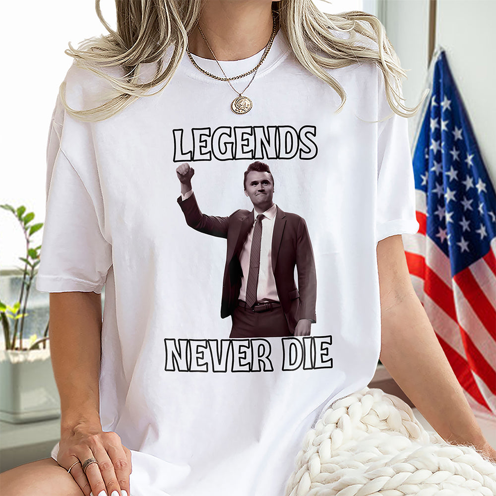 Legends Never Die Charlie Kirk Bright Shirt HO82 65872