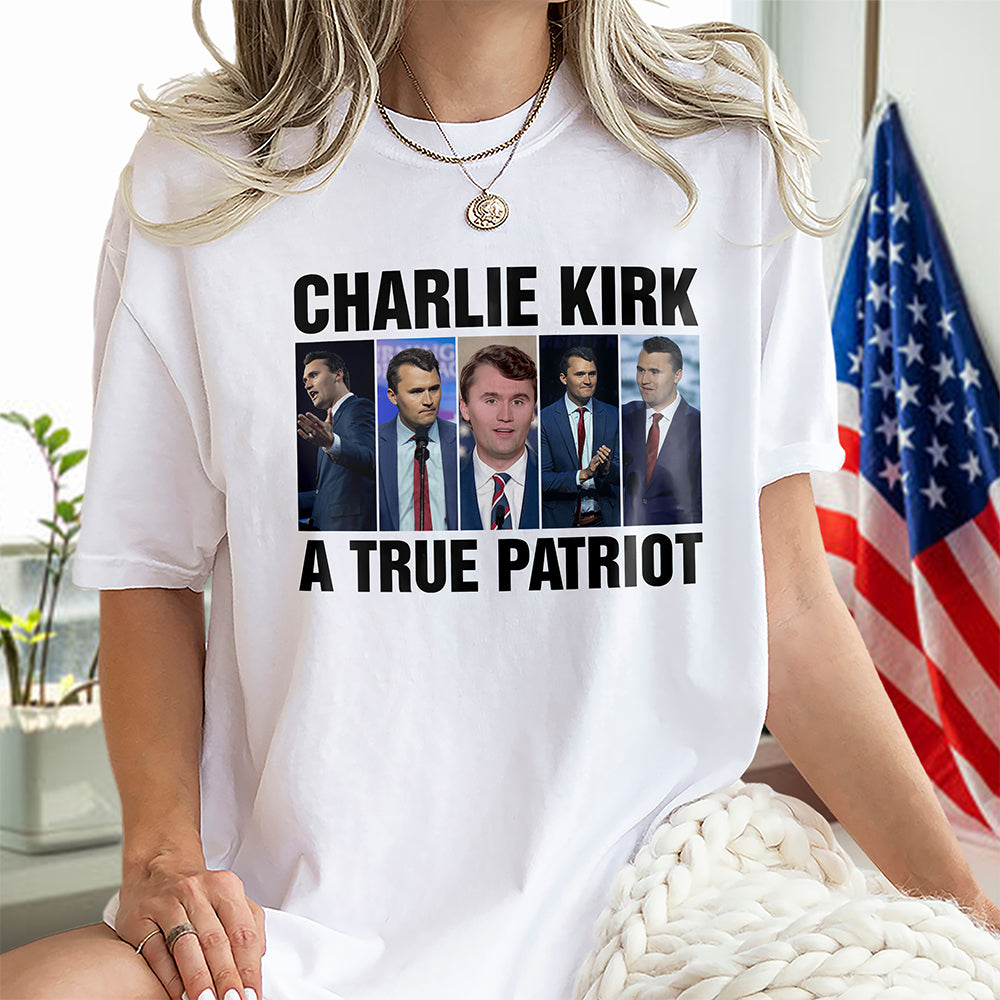 Charlie Kirk A True Patriot Bright Shirt HO82 65890
