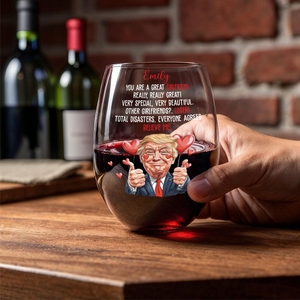 Trump You Are a Great Person Wine Glass Gift for Husband, Wife, Boyfriend, Girlfriend CH07 67258