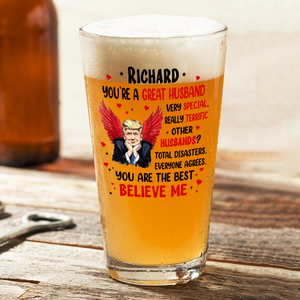 You're a Great Person Funny Trump Beer Glass Gift For Wife, Husband, Boyfriend, Girlfriend CH07 67274