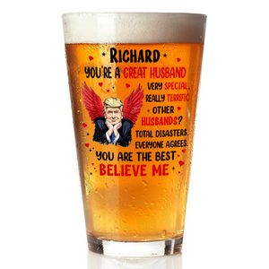 You're a Great Person Funny Trump Beer Glass Gift For Wife, Husband, Boyfriend, Girlfriend CH07 67274