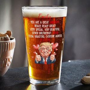 Trump You Are a Great Person Beer Glass Gift for Husband, Wife, Boyfriend, Girlfriend CH07 67260