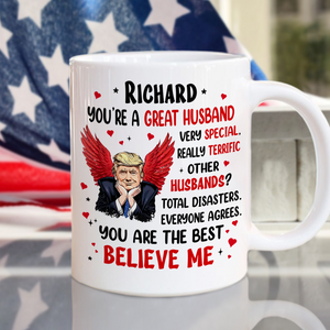 You're a Great Person Funny Trump White Mug Gift For Wife, Husband, Boyfriend, Girlfriend CH07 67268