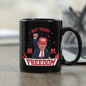 Custom Not Today You Can't K*ll Freedom Trump 2024 Black Mug HO82 63054