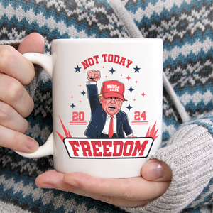 Custom Trump 2024 Not Today You Can't K*ll Freedom White Mug HO82 63056