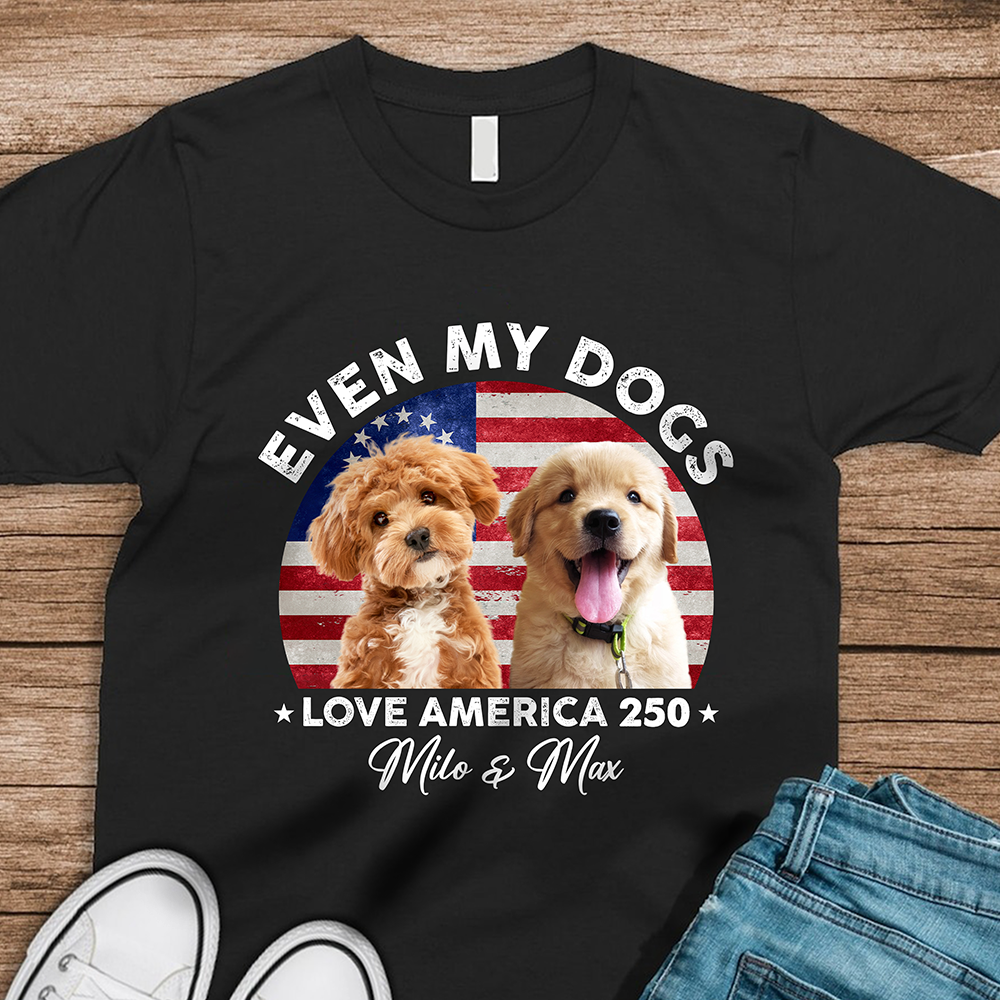 Custom Photo Even My Dogs Love America 250 Dark Shirt HO82 894718