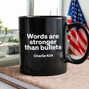 Words Are Stronger Than Bullets - Charlie Kirk Black Mug HO82 65838