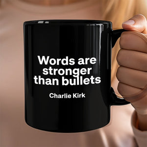 Words Are Stronger Than Bullets - Charlie Kirk Black Mug HO82 65838