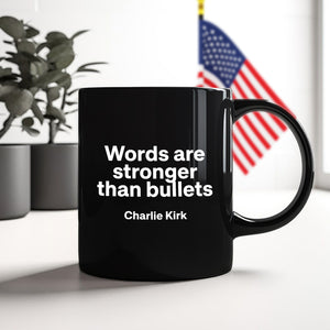 Words Are Stronger Than Bullets - Charlie Kirk Black Mug HO82 65838